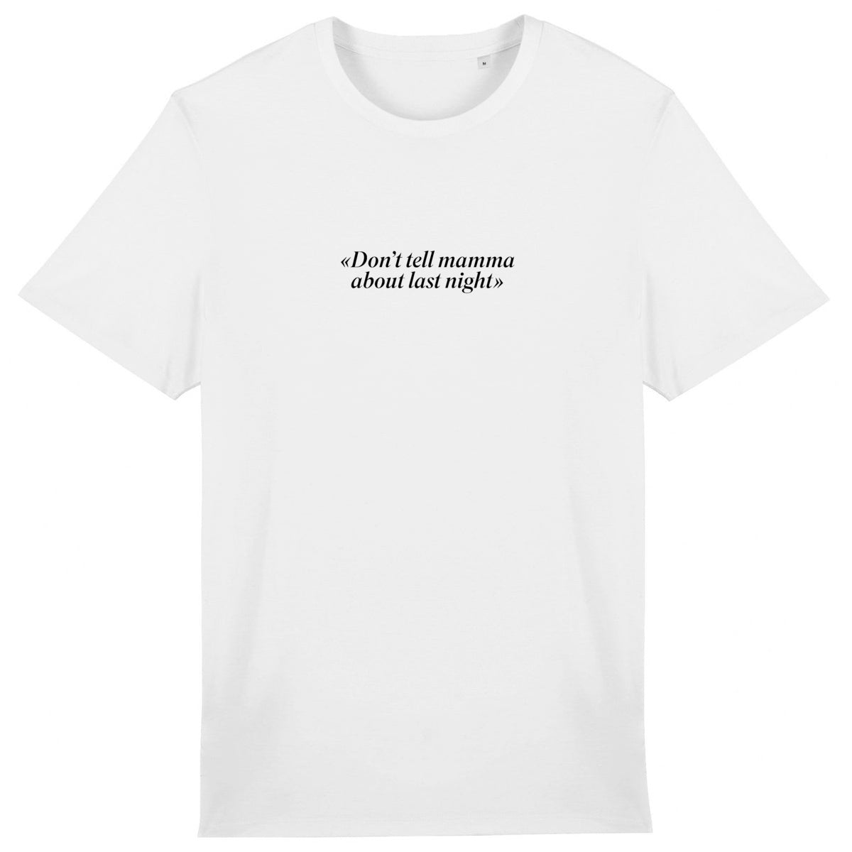 Light Unisex white T-Shirt - Don't Tell Mamma About Last Night
