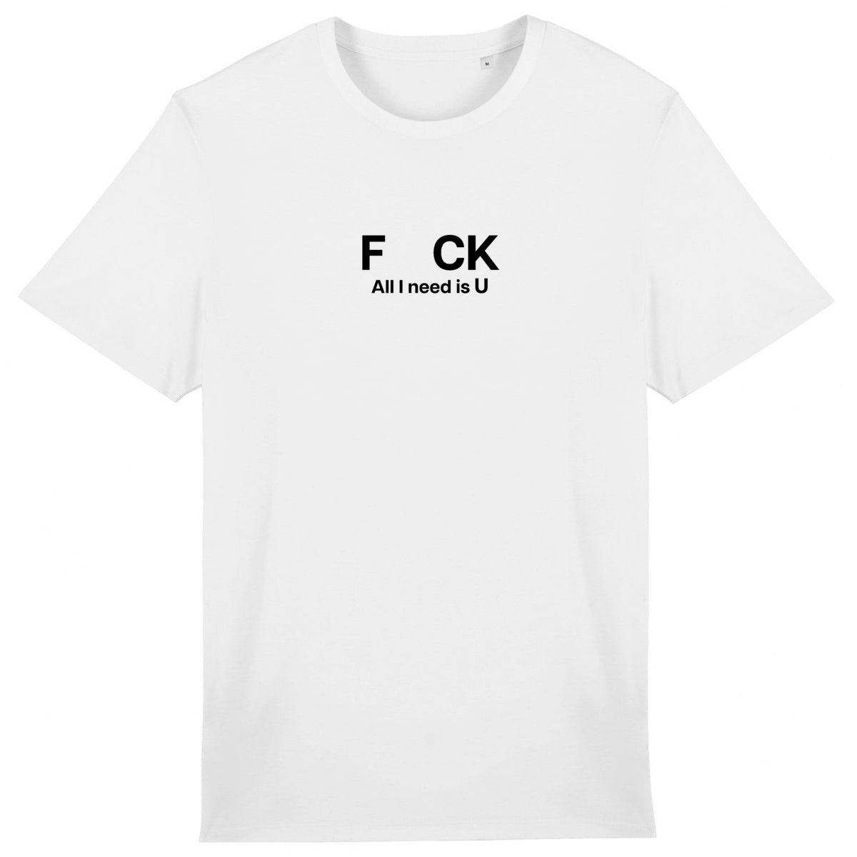 Lightweight unisex white T-shirt - F CK All I Need is U