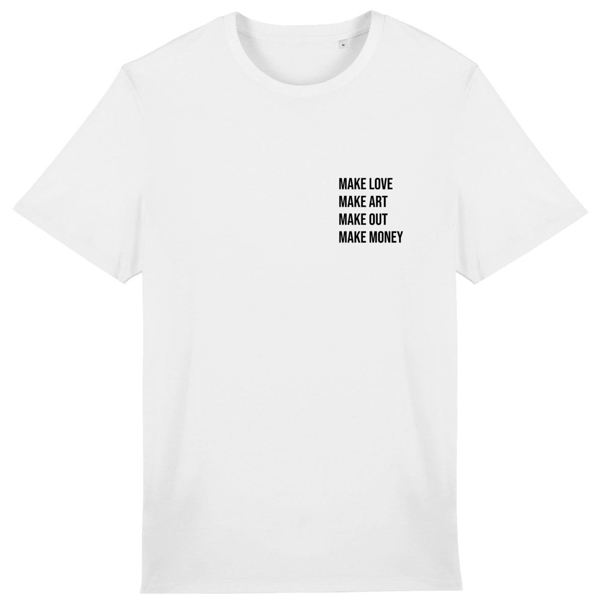 Lightweight unisex white T-shirt - Make Love Make Art Make Out Make Money